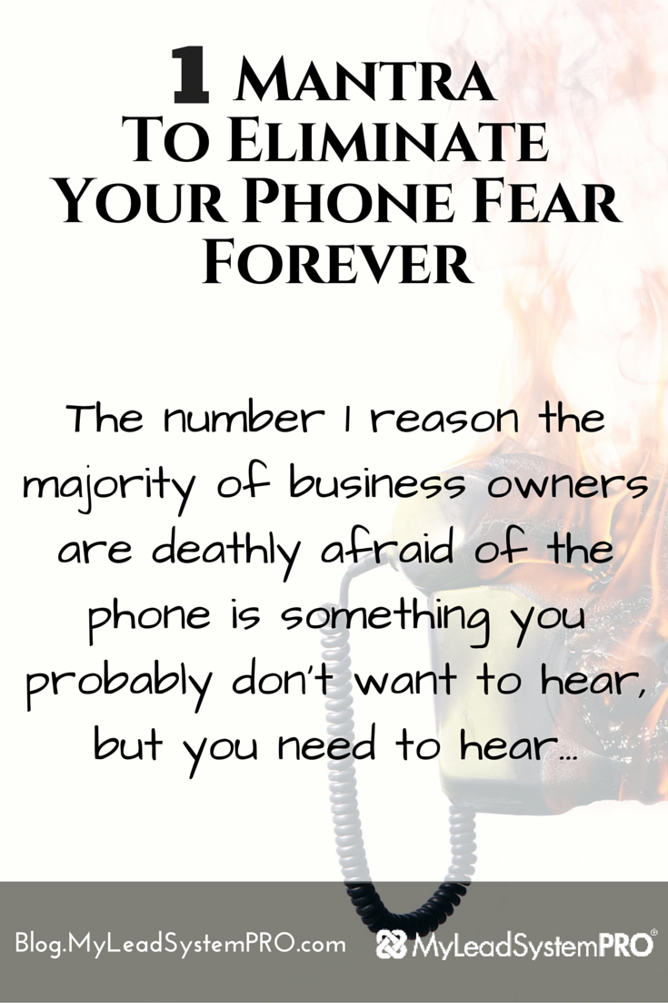 There really is only ONE reason why you fear the phone. Not only are we going to pinpoint that reason for you... But we’re giving you one mantra to eliminate your phone fear forever.