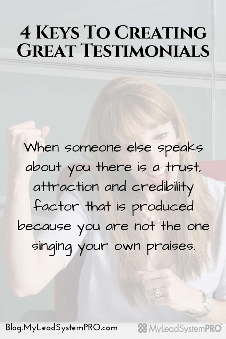 Every great marketer throughout time has realized (and proven) something over and over again. It's MUCH easier to let happy customers sell for you than it is to talk about how great you are yourself. Want to make this work for YOUR marketing? 4 Keys To Creating Great Testimonials