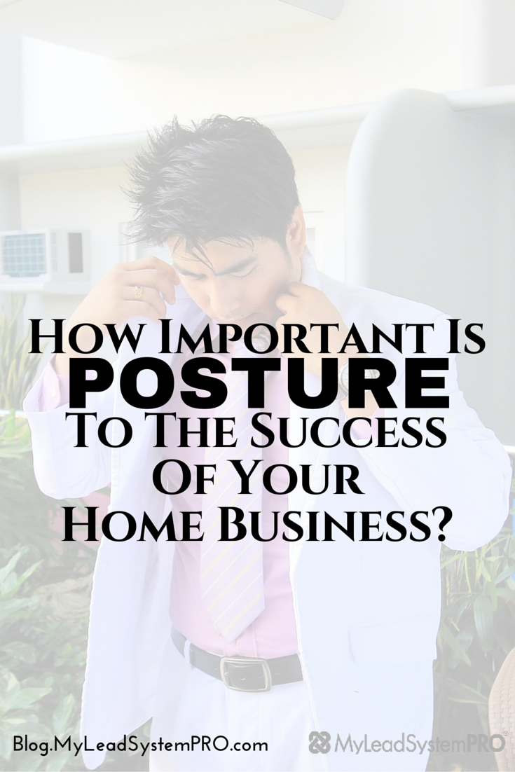 Your level of posture will either get you great results in your business or keep you broke! So what is posture? Click here to learn what it is , and how and why to have it.
